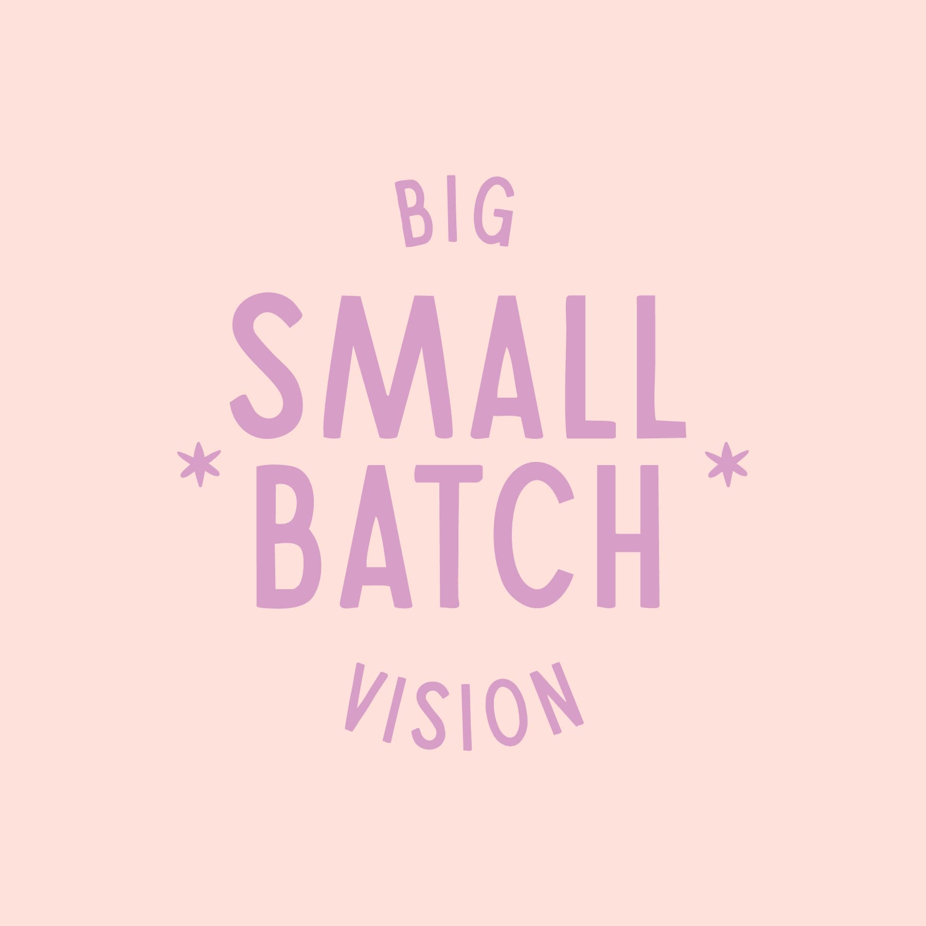 Small Batch, Big Vision